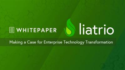 Making a Case for Enterprise Technology Transformation — White Paper